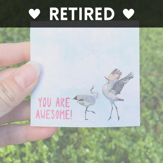 Sandhill Crane Sticky Notes - You Are Awesome! - (***RETIRED***)