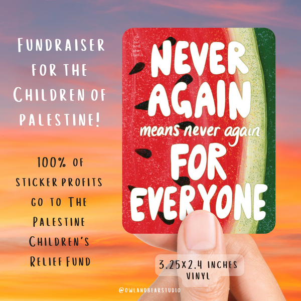 FUNDRAISER FOR THE CHILDREN OF PALESTINE - Never Again Means Never Again for Everyone - 100% of Profits Donated to the PCRF